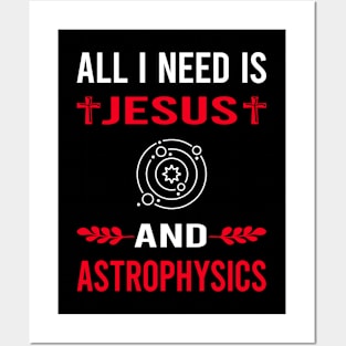 I Need Jesus And Astrophysics Astrophysicist Posters and Art